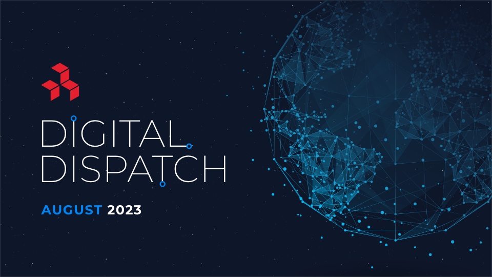 Digital Dispatch - Aug 2023